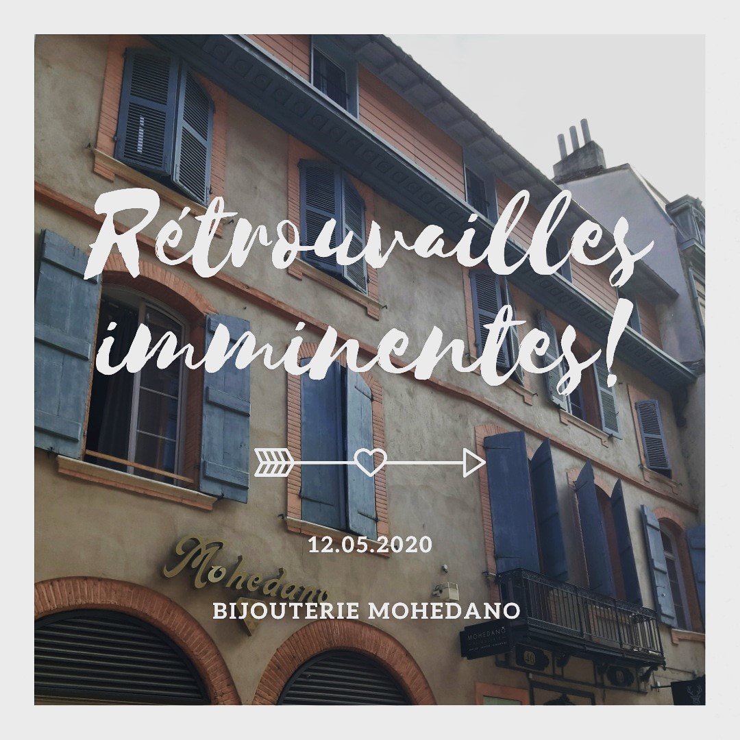 retrouvailles-imminentes-sortie-covid-toulouse-2020-mohedano-bijouterie